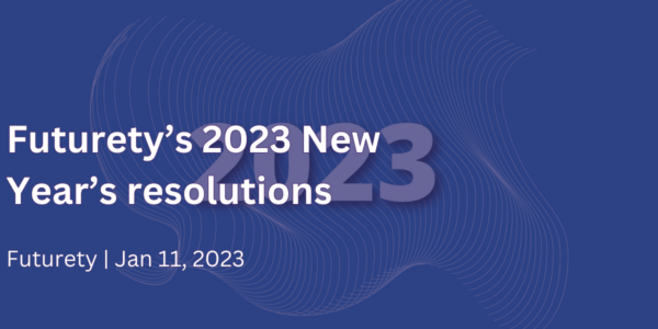 Futurety’s 2023 New Year’s resolutions