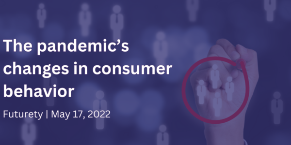 The pandemic’s changes in consumer behavior